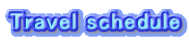 Travel schedule
